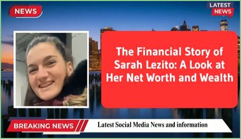 Sarah Lezito net worth, income and estimated earnings of Youtuber channel